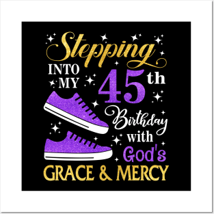 Stepping Into My 45th Birthday With God's Grace & Mercy Bday Posters and Art